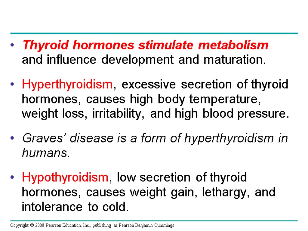 Thyroid hormones stimulate metabolism and influence development and maturation. Hyperthyroidism, excessive secretion of thyroid